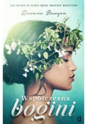 Współczesna bogini - Bowgen Roxana - książka  wyd. 2016