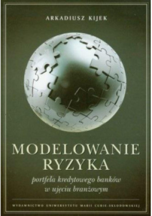 Modelowanie ryzyka portfela kredytowego banków - Kijek Arkadiusz - książka  wyd. 2009