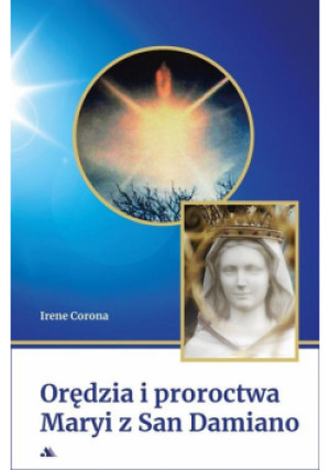 Orędzia i proroctwa Maryi z San Damiano - Corona Irene - książka  wyd. 2022