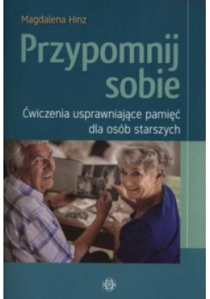 Przypomnij sobie. Ćwiczenia usprawniające pamięć.. - Hinz Magdalena - książka  wyd. 2017