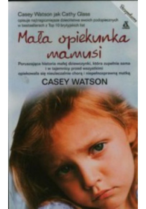 Mała opiekunka mamusi - Casey Watson - książka reportaż wyd. 2014