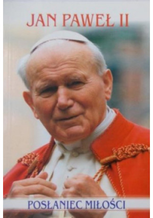 Posłaniec miłości - Jan Paweł II - książka  wyd. 2005