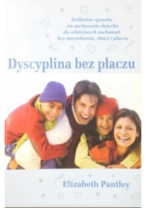 Dyscyplina bez płaczu - Elizabeth Pantley - książka  wyd. 2007