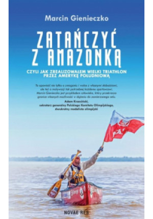 Zatańczyć z Amazonką, czyli jak zrealizowałem... - Gienieczko Marcin - książka  wyd. 2021