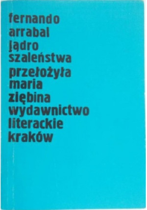 Jądro szaleństwa - Fernando Arrabal - książka  wyd. 1979