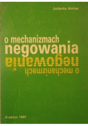 O mechanizmach negowania - Jolanta Antas - książka  wyd. 1991