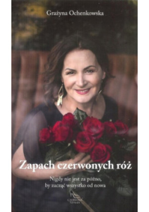 Zapach czerwonych róż - Grażyna Ochenkowska - książka historyczna wyd. 2018