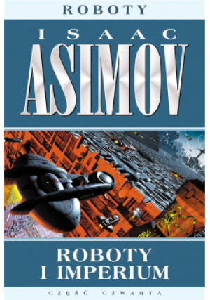 Roboty T.5 Roboty i imperium - Isaac Asimov, Asimov Isaac, Braiter Paulina - książka fantasy wyd. 2021