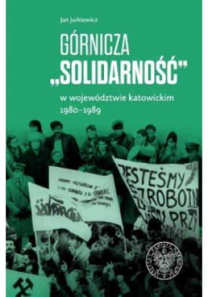 Górnicza "Solidarność" - Jurkiewicz Jan - książka  wyd. 2021
