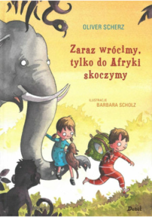 Zaraz wrócimy, tylko do Afryki skoczymy - Agata Janiszewska, Oliver Scherz - książka  wyd. 2019