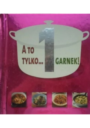 A to tylko 1 garnek - Jacek Żuławnik - książka  wyd. 2009