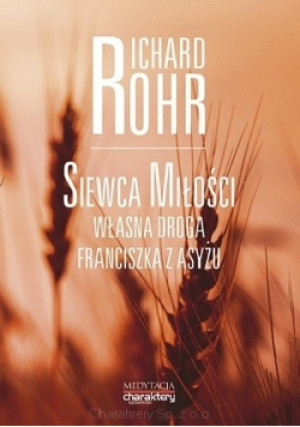 Siewca miłości - Richard Rohr - książka  wyd. 2015