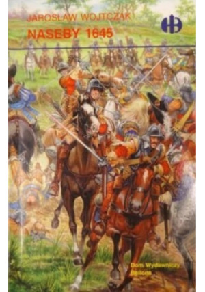 Naseby 1645 - Jarosław Wojtczak - książka historyczna wyd. 2000
