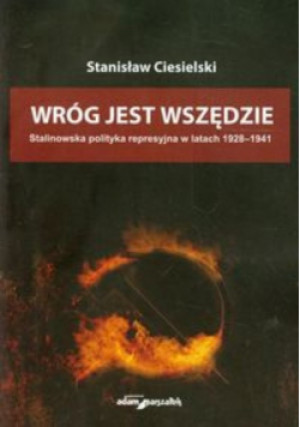 Wróg jest wszędzie - Stanisław Ciesielski - książka historyczna wyd. 2013