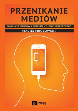 Przenikanie mediów - Maciej Mrozowski - książka  wyd. 2021