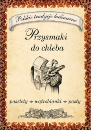 Przysmaki do chleba - Magdalena Drukort - książka  wyd. 2011
