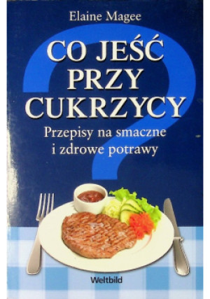 Co jeść przy cukrzycy - Elaine Magee - książka  wyd. 2011