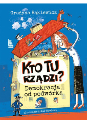 Kto tu rządzi? Demokracja od podwórka - Grażyna Bąkiewicz - książka  wyd. 2022