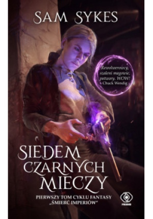 Śmierć imperiów Tom I Siedem czarnych mieczy - Sam Sykes - książka fantasy wyd. 2020