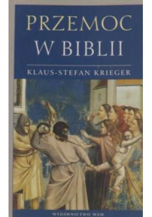 Przemoc w Biblii - Klaus-Stefan Krieger - książka  wyd. 2004