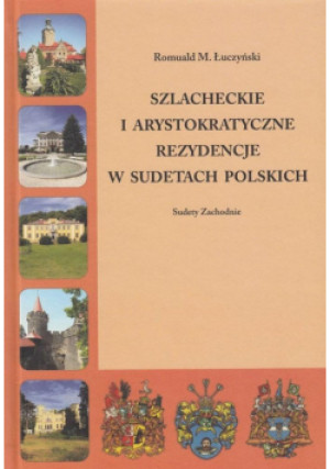 Szlacheckie i arystokratyczne... Sudety Zachodnie - M. Łuczyński Romuald - książka  wyd. 2022