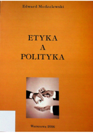 Etyka a polityka - Edward Modzelewski - książka  wyd. 2006