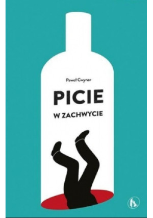 Picie w zachwycie - Paweł Cwynar - książka  wyd. 2020