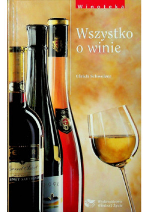 Wszystko w winie - Wlrich Schweizer - książka  wyd. 2000