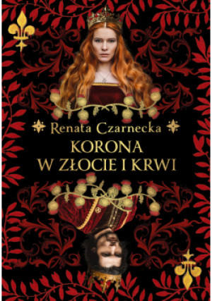 Korona w złocie i krwi - Renata Czarnecka - książka  wyd. 2023
