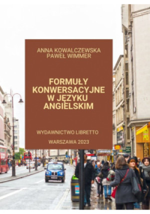 Formuły konwersacyjne w języku angielskim - Paweł Wimmer, Anna Kowalczewska - książka  wyd. 2023