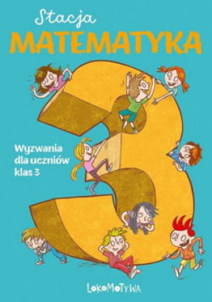 Stacja Matematyka. Wyzwania dla uczniów klas 3 - Marzenna Grochowalska, Margaryta Orzechowska - książka  wyd. 2022