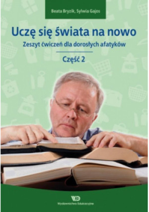 Uczę się świata na nowo. Zeszyt ćwiczeń cz.2 - Sylwia Gajos, Beata Bryzik - książka  wyd. 2014