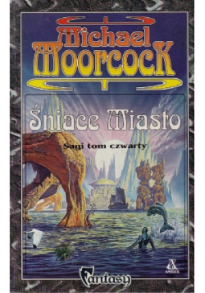 Śniące Miasto Tom IV - Michael Moorcock - książka fantasy wyd. 1994