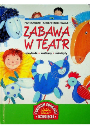 Zabawa w teatr - Praca Zbiorowa - książka  wyd. 2010