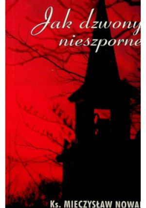 Jak dzwony nieszporne - Mieczysław Nowak - książka  wyd. 2015