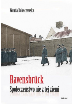 Ravensbruck Społeczeństwo nie z tej ziemi - Dobaczewska Wanda - książka  wyd. 2021