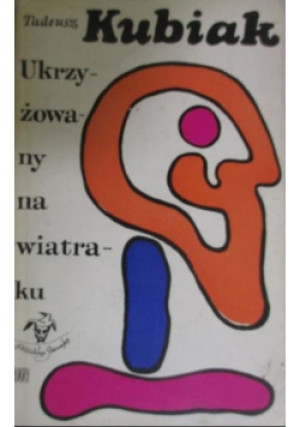Ukrzyżowany na wiatraku - Tadeusz Kubiak - książka  wyd. 1970