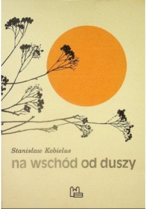 Na wschód od duszy - Stanisław Kobielus - książka  wyd. 1996