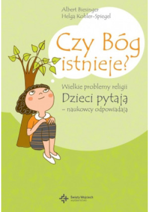 Czy Bóg istnieje - Albert Biesinger, Helga Kohler-Spieleg - książka  wyd. 2010