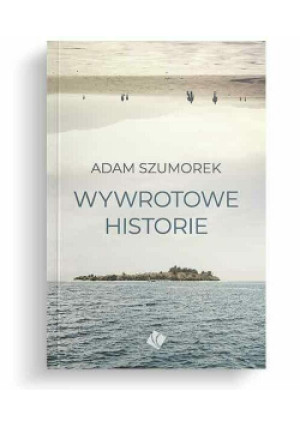 Wywrotowe historie - Adam Szumorek - książka  wyd. 2022