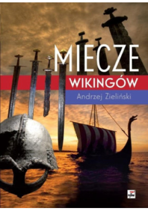Miecze wikingów - Andrzej Zieliński, Zieliński Andrzej - książka  wyd. 2022