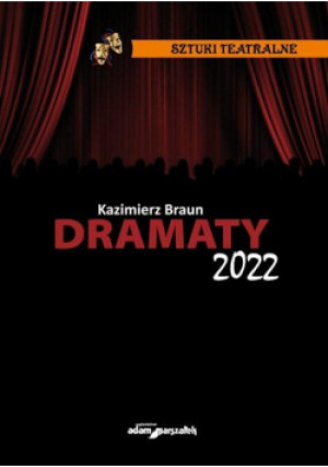 Dramaty 2022. Sztuki teatralne - Braun Kazimierz - książka  wyd. 2022
