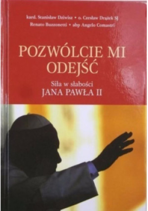 Pozwólcie mi odejść - Stanisław Dziwisz - książka  wyd. 2006