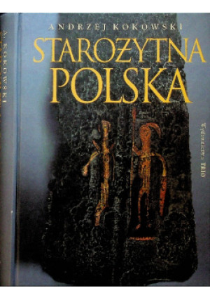 Starożytna Polska - Andrzej Kokowski - książka  wyd. 2006