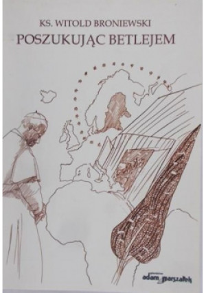 Poszukując Betlejem - Witold Broniewski - książka  wyd. 2006