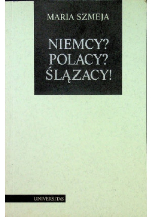 Niemcy Polacy Ślązacy - Maria Szmeja - książka historyczna wyd. 2000
