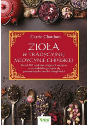 Zioła w Tradycyjnej Medycynie Chińskiej - Chauhan Carrie - książka  wyd. 2025