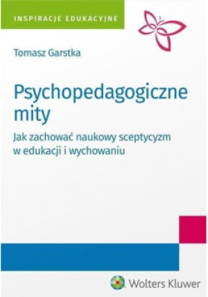 Psychopedagogiczne mity - Tomasz Garstka - książka  wyd. 2016