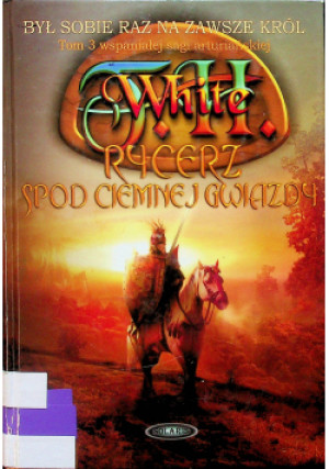 Rycerz spod Ciemnej Gwiazdy - T. H. White - książka fantasy wyd. 2008