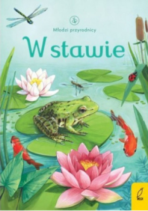 Młodzi przyrodnicy W stawie - książka  wyd. 2020